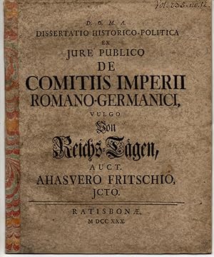 Seller image for Dissertatio historico-politica ex iure publico de comitiis Romano-Germanici, vulgo Von Reichs-Tgen. for sale by Wissenschaftliches Antiquariat Kln Dr. Sebastian Peters UG