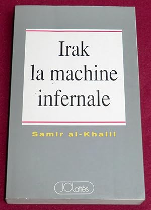 Image du vendeur pour IRAK, LA MACHINE INFERNALE - Politique de l'Irak moderne mis en vente par LE BOUQUINISTE