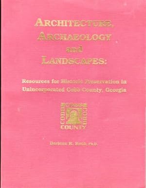 Seller image for Architecture, Archaeology and Landscapes: Resources for Historic Preservation in Unincorporated Cobb County, Georgia for sale by Kenneth Mallory Bookseller ABAA