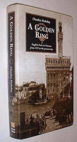 Imagen del vendedor de A Golden Ring,English Poets in Florence From 1373 to the Present Day a la venta por Pauline Harries Books