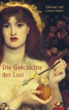 Die Geschichte der Lust : zwischen Himmel und Hölle. Ekkehart & Gernot Rotter