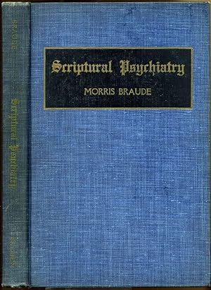 SCRIPTURAL PSYCHIATRY. A Popular Presentation on an Hitherto Little Explored Source in Mental Hyg...