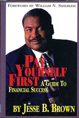 Pay Yourself First - A Guide to Financial Success: A Guide to Financial Success. Signed and inscr...