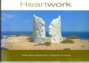 Heartwork : Great Art Stories From Regional Australia