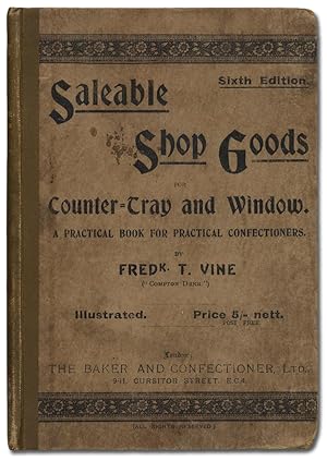 Image du vendeur pour Saleable Shop Goods for Counter-Tray & Window. A Practical Book for Practical Confectioners mis en vente par Between the Covers-Rare Books, Inc. ABAA