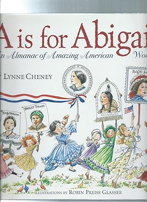 Imagen del vendedor de A IS FOR ABIGAIL : An Almanac of Amazing American Women a la venta por ODDS & ENDS BOOKS
