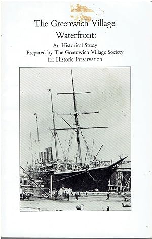 The Greenwich Village Waterfront: An Historical Study Prepared by The Greenwich Village Society f...