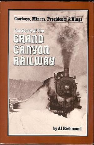 Seller image for Cowboys, Miners, Presidents & Kings: the story of The Grand Canyon Railway for sale by ReREAD Books & Bindery