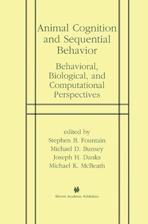 Immagine del venditore per Animal Cognition and Sequential Behavior : Behavioral, Biological, and Computational Perspectives venduto da AHA-BUCH GmbH
