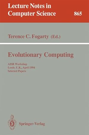 Seller image for Evolutionary Computing : AISB Workshop, Leeds, U.K., April 11 - 13, 1994. Selected Papers for sale by AHA-BUCH GmbH