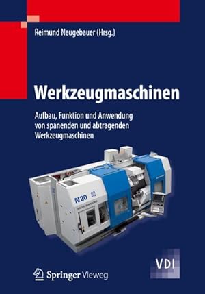 Bild des Verkufers fr Werkzeugmaschinen : Aufbau, Funktion und Anwendung von spanenden und abtragenden Werkzeugmaschinen zum Verkauf von AHA-BUCH GmbH