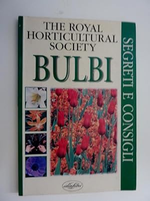 Seller image for Le Guide pratiche della ROYAL HORTICULTURAL SOCIETY Segreti e Consigli - BULBI. Prima Edizione" for sale by Historia, Regnum et Nobilia