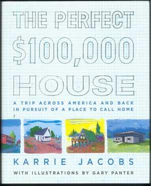 THE PERFECT $100,000 HOUSE: A Trip Across America and Back in Pursuit of a Place to Call Home