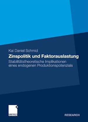 Bild des Verkufers fr Zinspolitik und Faktorauslastung : Stabilittstheoretische Implikationen eines endogenen Produktionspotenzials zum Verkauf von AHA-BUCH GmbH