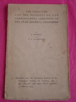 The structure and ore deposits of the Carboniferous Limestone of the Eyam district, Derbyshire Vo...