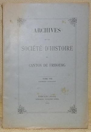 Imagen del vendedor de Archives de la socit d'histoire du Canton de Fribourg. Tome VIII (8) premire livraison.Le sculpteur Hans Geiler par Max de Diesbach.Comptes d'un collecteur pontifical du diocse de Lausanne sous le Pape Jean XXII par J.-P. Kirsch.Les processions au temps pass dans le canton de Fribourg par Franois Ducrest. a la venta por Bouquinerie du Varis