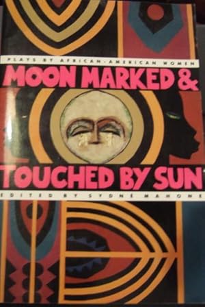 Moon Marked & Touched By Sun : Plays By African-American Women