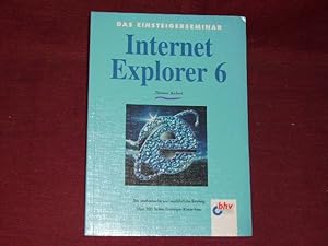 Bild des Verkufers fr Internet Explorer 6. Das Einsteigerseminar. zum Verkauf von Der-Philo-soph