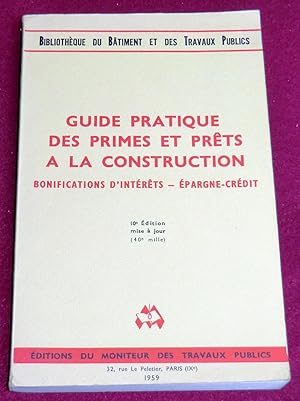 Seller image for GUIDE PRATIQUE DES PRIMES ET PRTS A LA CONSTRUCTION - Bonifications d'intrts - Epargne-crdit for sale by LE BOUQUINISTE