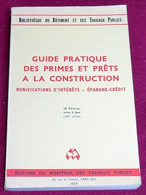 Bild des Verkufers fr GUIDE PRATIQUE DES PRIMES ET PRTS A LA CONSTRUCTION - Bonifications d'intrts - Epargne-crdit zum Verkauf von LE BOUQUINISTE