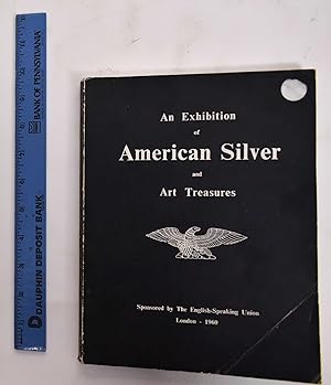 American Silver and Art Treasures: An Exhibition Sponsored by the English-Speaking Union