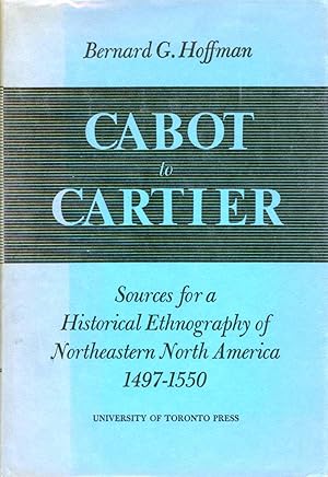 Imagen del vendedor de Cabot to Cartier: Sources for a Historical Ethnography of Northeastern North America 1497-1550 a la venta por Attic Books (ABAC, ILAB)