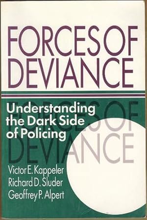 Forces of Deviance: Understanding the Dark Side of Policing