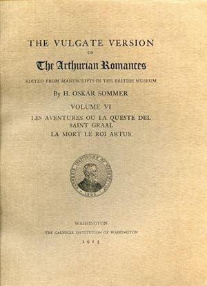 The Vulgate Version of The Arthurian Romances edited from Manuscripts in the British Museum. Volu...