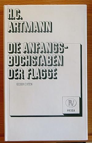 Die Anfangsbuchstaben der Flagge : Geschichten f. Kajüten, Kamine u. Kinositze. H. C. Artmann, RV...