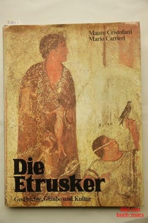 Die Etrusker. Geschichte, Glaube und Kultur.