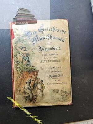 Der griechische Münchhausen und Der Verzauberte: zwei Märchen des klassischen Alterthums