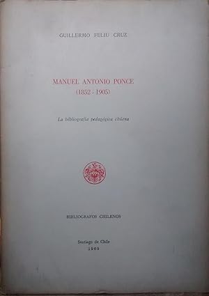 Bild des Verkufers fr Manuel Antonio Ponce ( 1852 - 1905 ). La bibliografa pedaggica chilena zum Verkauf von Librera Monte Sarmiento