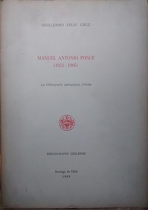 Immagine del venditore per Manuel Antonio Ponce ( 1852 - 1905 ). La bibliografa pedaggica chilena venduto da Librera Monte Sarmiento