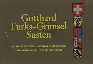 Gotthard Furka Grimsel Susten Schweizer Alpenpasse Routes Des Alpes Suisse Swiss Alpine Passes Passi Alpini Svizzeri By W Borelli J Keller P Mischol F Schneider O Sussli R Wurgler Photographers Very Good Gotthard Furka Grimsel Susten Schweizer Alpenpasse Routes Des Alpes Suisse Swiss Alpine Passes Passi Alpini Svizzeri By W Borelli J Keller P Mischol F Schneider O Sussli R Wurgler Photographers Very Good