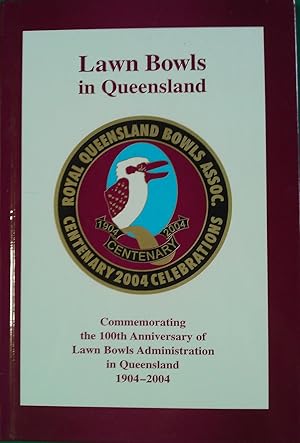 Image du vendeur pour Lawn Bowls In Queensland. Commemorating the 100th Anniversary of Lawn Bowls Administration in Queensland 1904-2004. mis en vente par Banfield House Booksellers