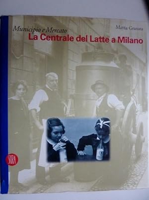 Image du vendeur pour Municipio e Mercato LA CENTRALE DEL LATTE DI MILANO" mis en vente par Historia, Regnum et Nobilia