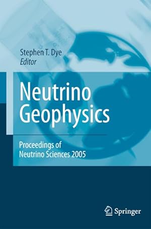 Bild des Verkufers fr Neutrino Geophysics : Proceedings of Neutrino Sciences 2005 zum Verkauf von AHA-BUCH GmbH