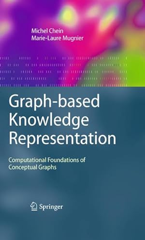 Seller image for Graph-Based Knowledge Representation : Computational Foundations of Conceptual Graphs for sale by AHA-BUCH GmbH