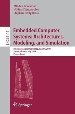 Bild des Verkufers fr Embedded Computer Systems: Architectures, Modeling, and Simulation : 8th International Workshop, SAMOS 2008, Samos, Greece, July 21-24, 2008, Proceedings zum Verkauf von AHA-BUCH GmbH