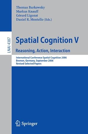 Seller image for Spatial Cognition V : Reasoning, Action, Interaction for sale by AHA-BUCH GmbH