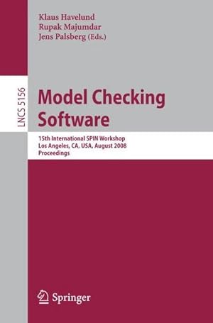 Seller image for Model Checking Software : 15th International SPIN Workshop, Los Angeles, CA, USA, August 10-12, 2008, Proceedings for sale by AHA-BUCH GmbH