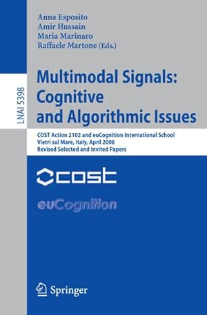 Immagine del venditore per Multimodal Signals: Cognitive and Algorithmic Issues : COST Action 2102 and euCognition International School Vietri sul Mare, Italy, April 21-26, 2008, Revised Selected and Invited Papers venduto da AHA-BUCH GmbH