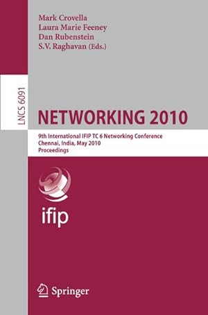 Imagen del vendedor de NETWORKING 2010 : 9th International IFIP TC 6 Networking Conference, Chennai, India, May 11-15, 2010, Proceedings a la venta por AHA-BUCH GmbH