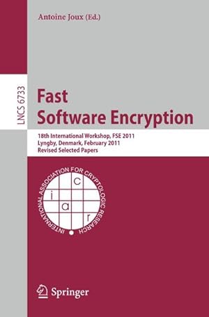 Seller image for Fast Software Encryption : 18th International Workshop, FSE 2011, Lyngby, Denmark, February 13-16, 2011, Revised Selected Papers for sale by AHA-BUCH GmbH