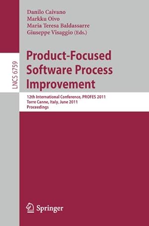 Seller image for Product-Focused Software Process Improvement : 12th International Conference, PROFES 2011, Torre Canne, Italy, June 20-22, 2011. Proceedings for sale by AHA-BUCH GmbH