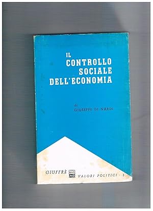 Image du vendeur pour Il controllo sociale dell'economia. mis en vente par Libreria Gull