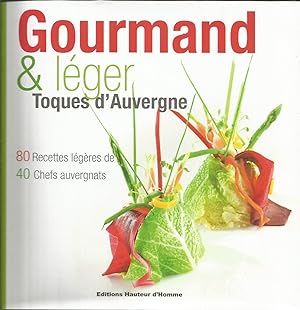 Bild des Verkufers fr Gourmand & Leger - Toques d'Auvergne - 80 recettes lgres de 40 Chefs auvergnats zum Verkauf von Joie de Livre