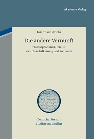 Bild des Verkufers fr Die andere Vernunft : Philosophie und Literatur zwischen Aufklrung und Romantik zum Verkauf von AHA-BUCH GmbH