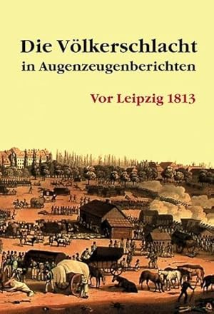 Image du vendeur pour Die Vlkerschlacht in Augenzeugenberichten mis en vente par BuchWeltWeit Ludwig Meier e.K.