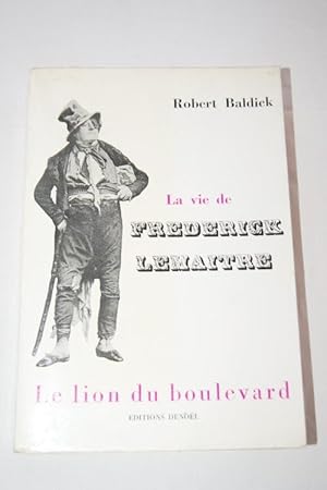 Image du vendeur pour LA VIE DE FREDERICK LEMATRE LE LION DU BOULEVARD mis en vente par Librairie RAIMOND
